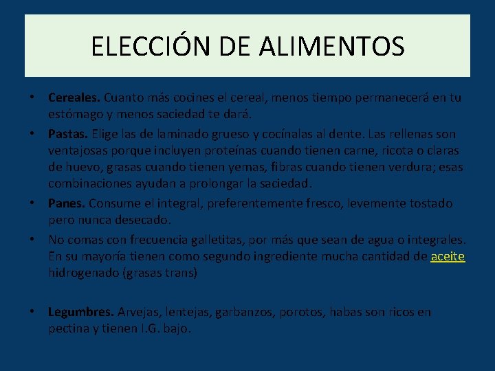 ELECCIÓN DE ALIMENTOS • Cereales. Cuanto más cocines el cereal, menos tiempo permanecerá en