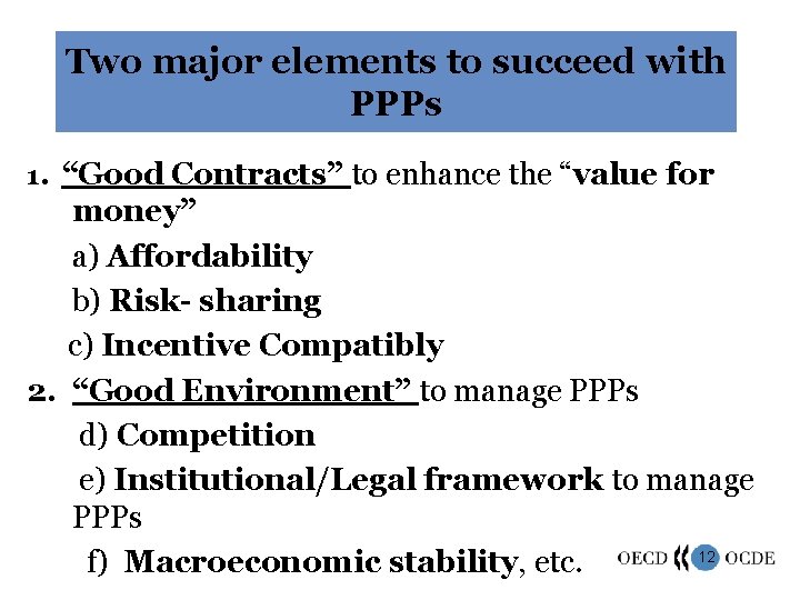 Two major elements to succeed with PPPs 1. “Good Contracts” to enhance the “value