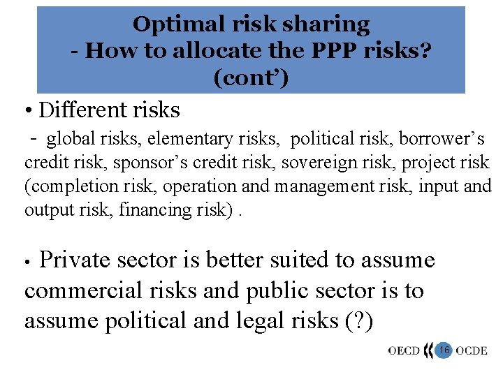 Optimal risk sharing - How to allocate the PPP risks? (cont’) • Different risks