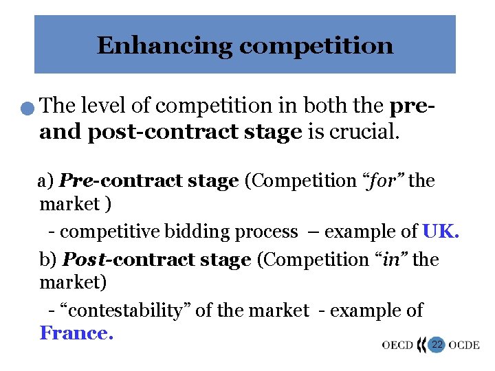 Enhancing competition n The level of competition in both the preand post-contract stage is
