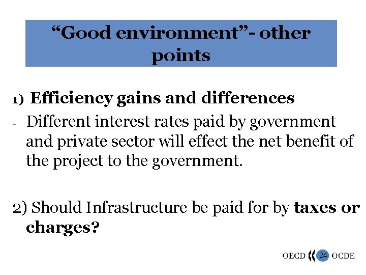 “Good environment”- other points 1) - Efficiency gains and differences Different interest rates paid