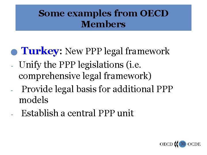 Some examples from OECD Members n - - - Turkey: New PPP legal framework