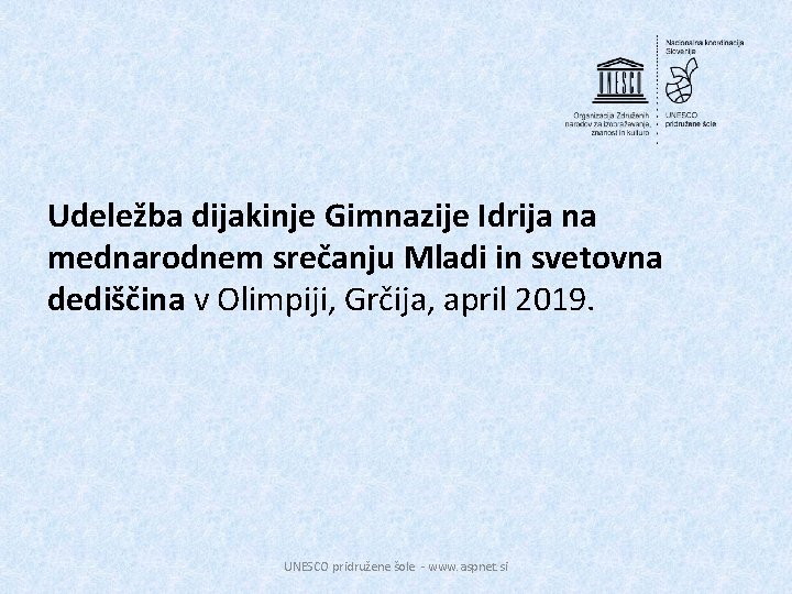 Udeležba dijakinje Gimnazije Idrija na mednarodnem srečanju Mladi in svetovna dediščina v Olimpiji, Grčija,