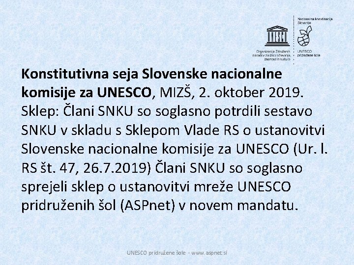 Konstitutivna seja Slovenske nacionalne komisije za UNESCO, MIZŠ, 2. oktober 2019. Sklep: Člani SNKU