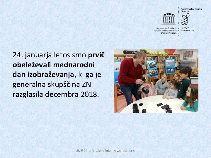 24. januarja letos smo prvič obeleževali mednarodni dan izobraževanja, ki ga je generalna skupščina