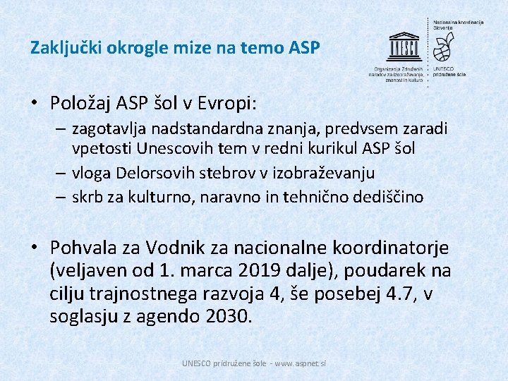 Zaključki okrogle mize na temo ASP • Položaj ASP šol v Evropi: – zagotavlja