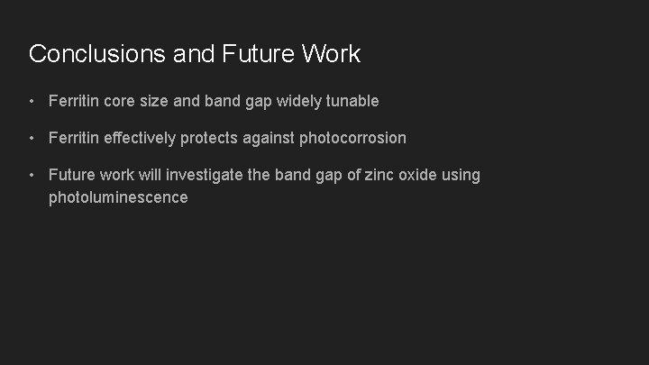 Conclusions and Future Work • Ferritin core size and band gap widely tunable •