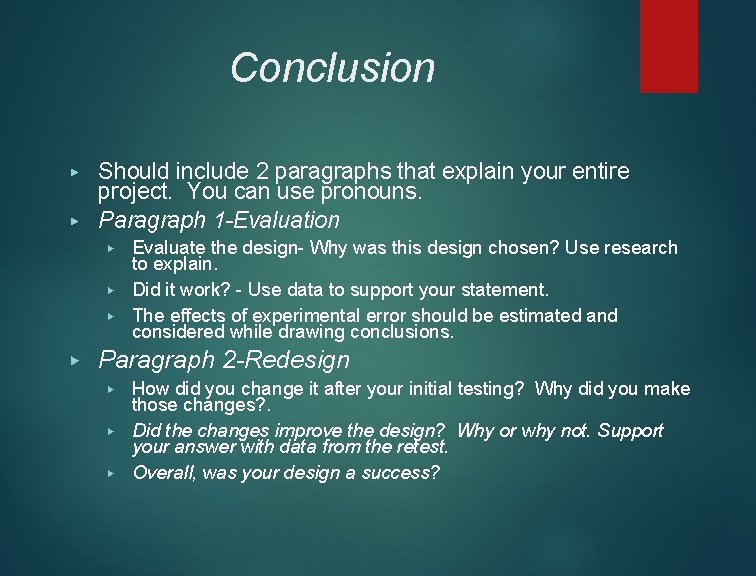 Conclusion ▶ ▶ Should include 2 paragraphs that explain your entire project. You can
