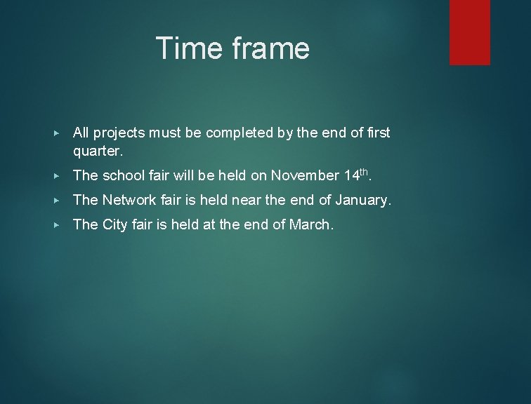 Time frame ▶ All projects must be completed by the end of first quarter.