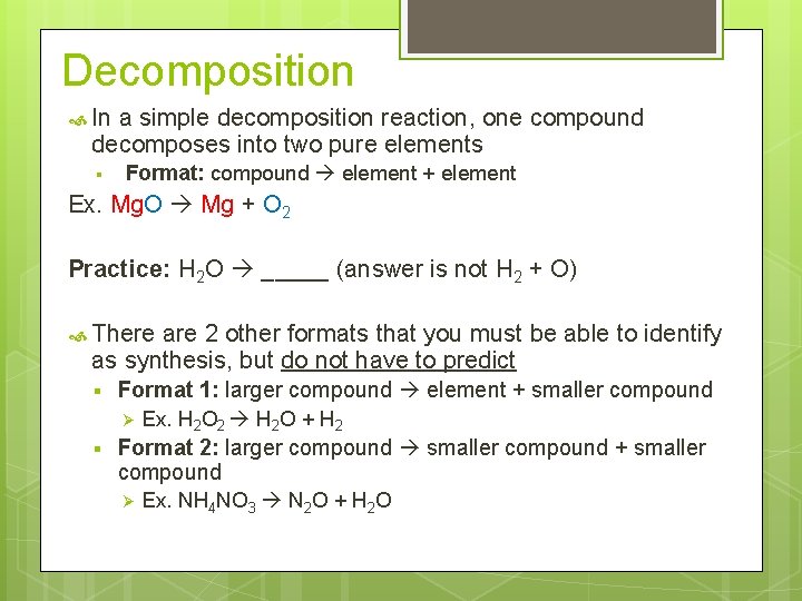 Decomposition In a simple decomposition reaction, one compound decomposes into two pure elements §