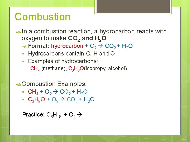 Combustion In a combustion reaction, a hydrocarbon reacts with oxygen to make CO 2