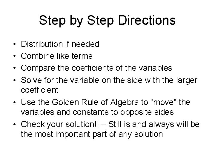 Step by Step Directions • • Distribution if needed Combine like terms Compare the