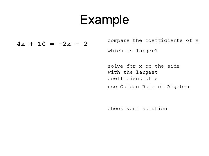 Example 4 x + 10 = -2 x - 2 compare the coefficients of