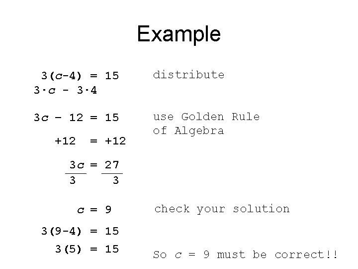 Example 3(c-4) = 15 3∙c - 3∙ 4 distribute 3 c – 12 =