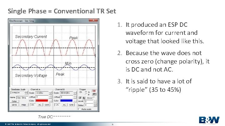 Single Phase = Conventional TR Set Secondary Current 1. It produced an ESP DC