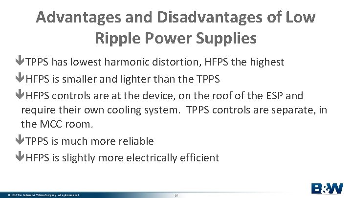 Advantages and Disadvantages of Low Ripple Power Supplies TPPS has lowest harmonic distortion, HFPS