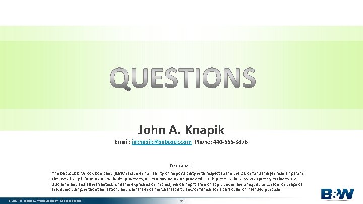 John A. Knapik Email: jaknapik@babcock. com Phone: 440 -666 -3876 DISCLAIMER The Babcock &