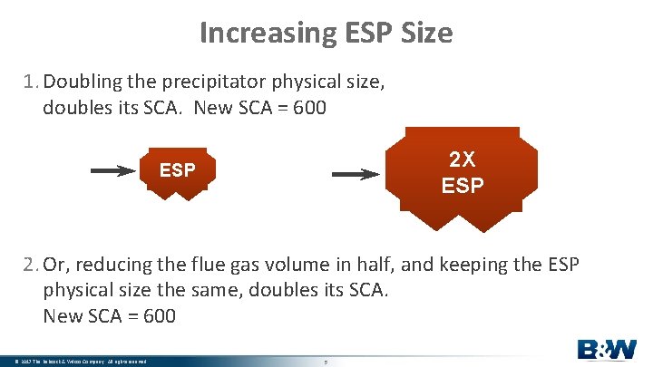 Increasing ESP Size 1. Doubling the precipitator physical size, doubles its SCA. New SCA