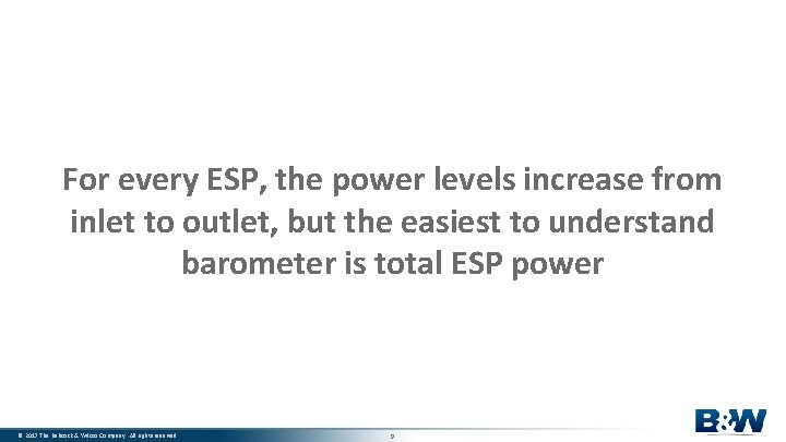 For every ESP, the power levels increase from inlet to outlet, but the easiest