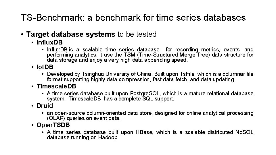 TS-Benchmark: a benchmark for time series databases • Target database systems to be tested TS-Benchmark: a benchmark for time series databases • Target database systems to be tested