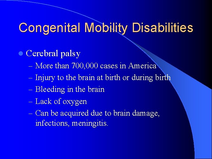 Congenital Mobility Disabilities l Cerebral palsy – More than 700, 000 cases in America
