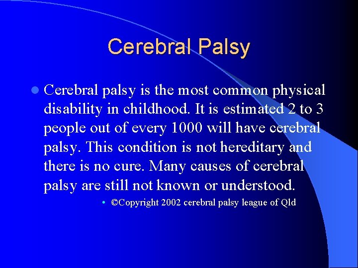 Cerebral Palsy l Cerebral palsy is the most common physical disability in childhood. It