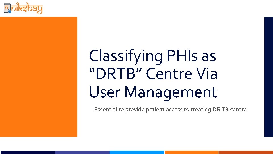 Classifying PHIs as “DRTB” Centre Via User Management Essential to provide patient access to