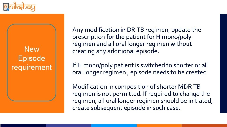 New Episode requirement Any modification in DR TB regimen, update the prescription for the