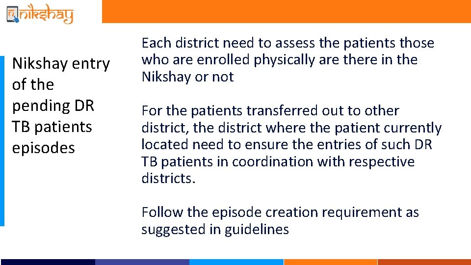 Nikshay entry of the pending DR TB patients episodes Each district need to assess