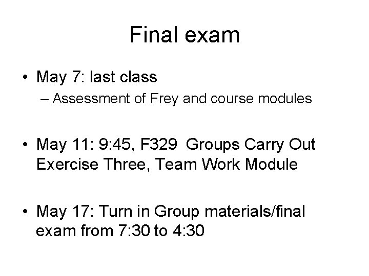 Final exam • May 7: last class – Assessment of Frey and course modules