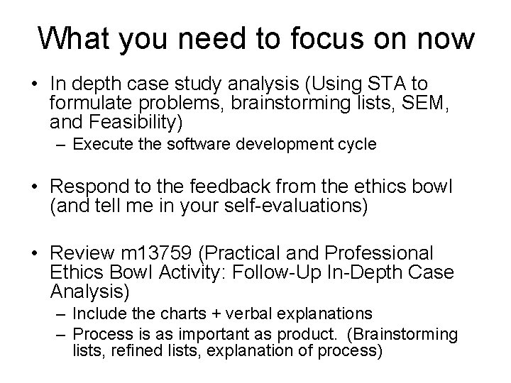 What you need to focus on now • In depth case study analysis (Using