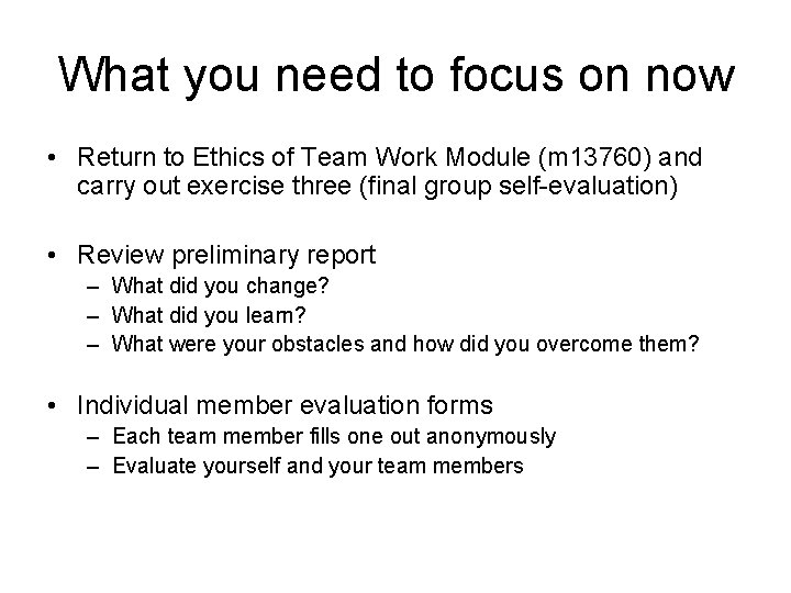 What you need to focus on now • Return to Ethics of Team Work
