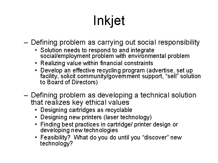 Inkjet – Defining problem as carrying out social responsibility • Solution needs to respond