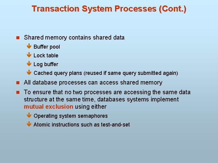 Transaction System Processes (Cont. ) n Shared memory contains shared data ê Buffer pool