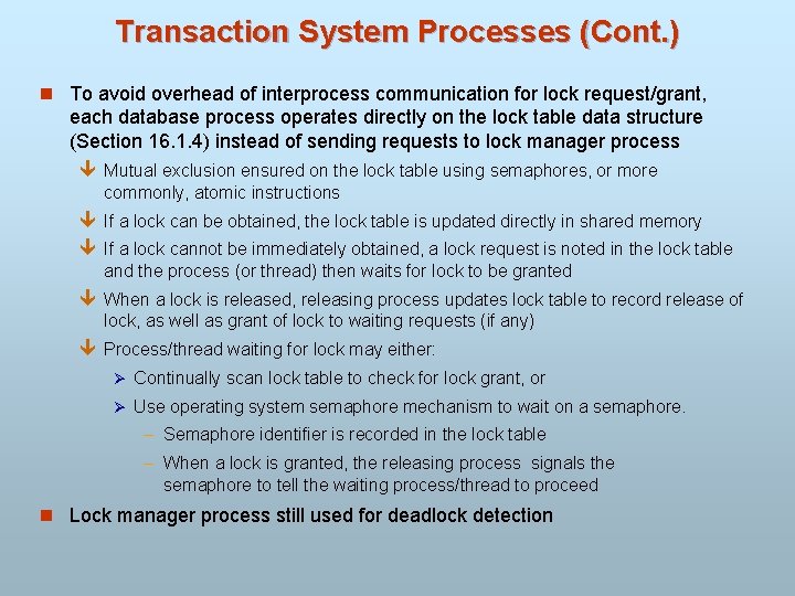 Transaction System Processes (Cont. ) n To avoid overhead of interprocess communication for lock