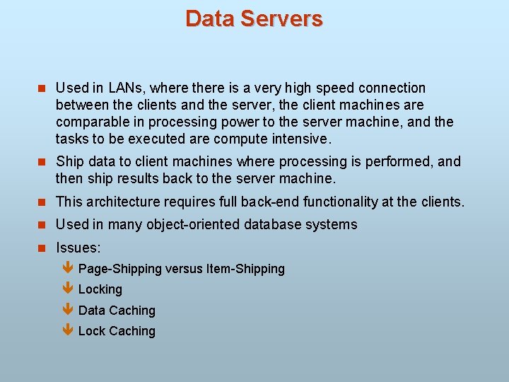 Data Servers n Used in LANs, where there is a very high speed connection