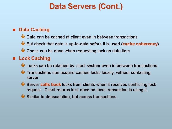 Data Servers (Cont. ) n Data Caching ê Data can be cached at client