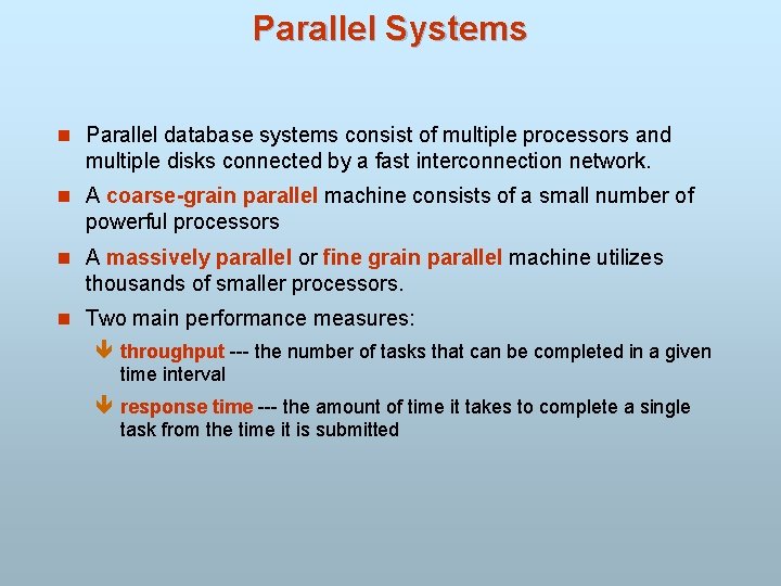 Parallel Systems n Parallel database systems consist of multiple processors and multiple disks connected