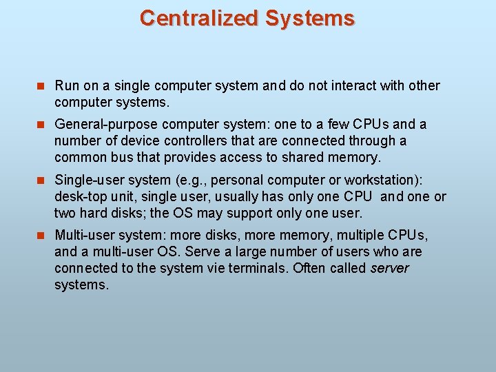 Centralized Systems n Run on a single computer system and do not interact with