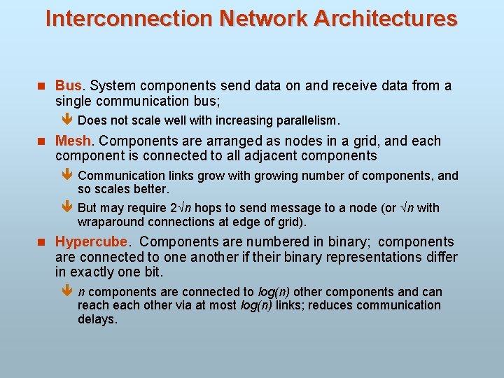 Interconnection Network Architectures n Bus. System components send data on and receive data from