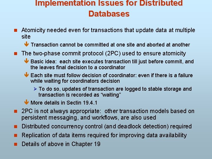 Implementation Issues for Distributed Databases n Atomicity needed even for transactions that update data