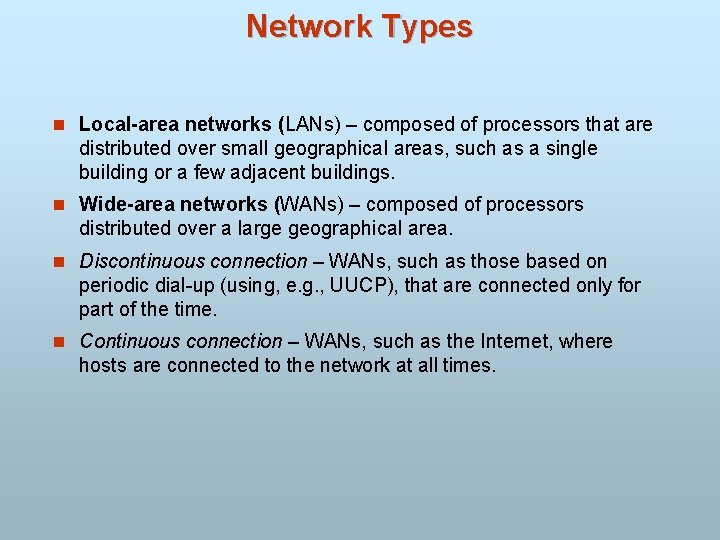 Network Types n Local-area networks (LANs) – composed of processors that are distributed over