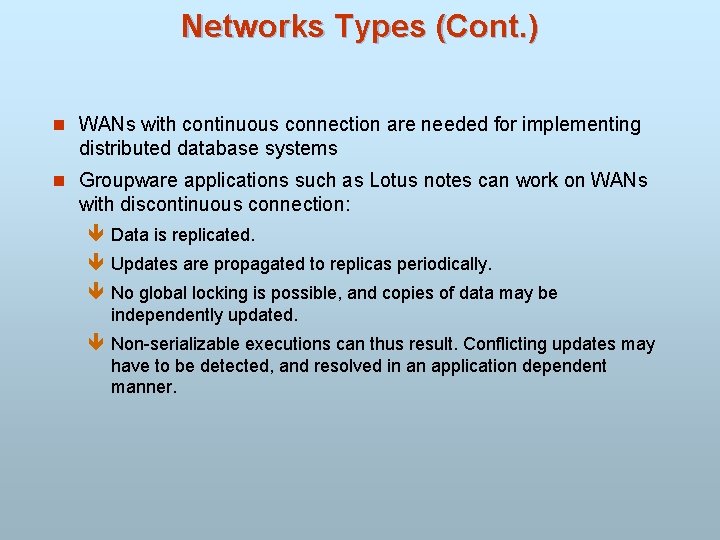 Networks Types (Cont. ) n WANs with continuous connection are needed for implementing distributed