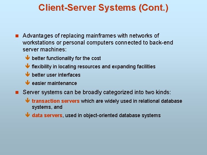 Client-Server Systems (Cont. ) n Advantages of replacing mainframes with networks of workstations or