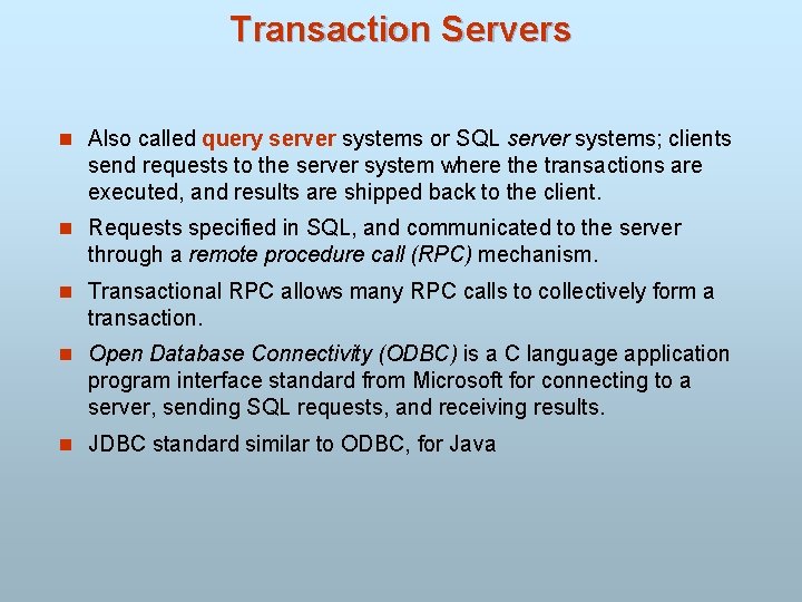 Transaction Servers n Also called query server systems or SQL server systems; clients send