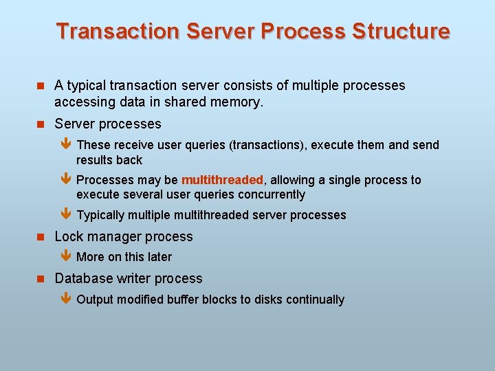 Transaction Server Process Structure n A typical transaction server consists of multiple processes accessing