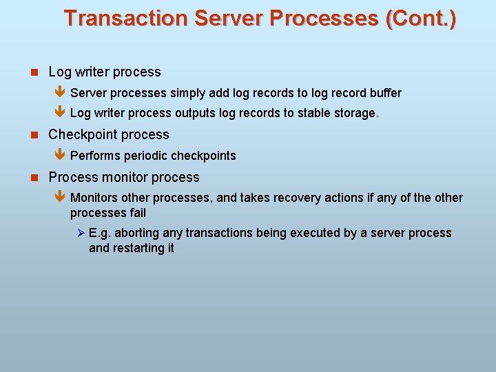 Transaction Server Processes (Cont. ) n Log writer process ê Server processes simply add