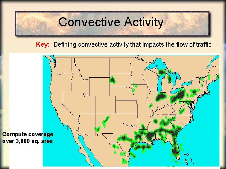 Convective Activity Key: Defining convective activity that impacts the flow of traffic Compute coverage