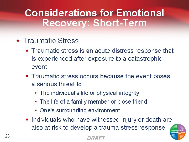 Considerations for Emotional Recovery: Short-Term w Traumatic Stress § Traumatic stress is an acute