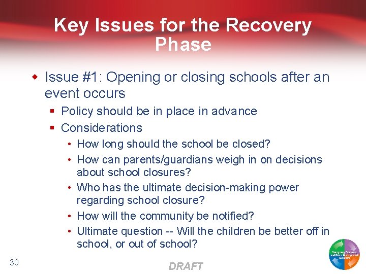 Key Issues for the Recovery Phase w Issue #1: Opening or closing schools after